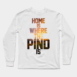 Home is where the Pind is Long Sleeve T-Shirt